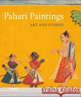 Pahari Paintings: Art and Stories Sonya Rhie Mace Sarang Sharma Vijay Sarang 9780300286489 Cleveland Museum of Art