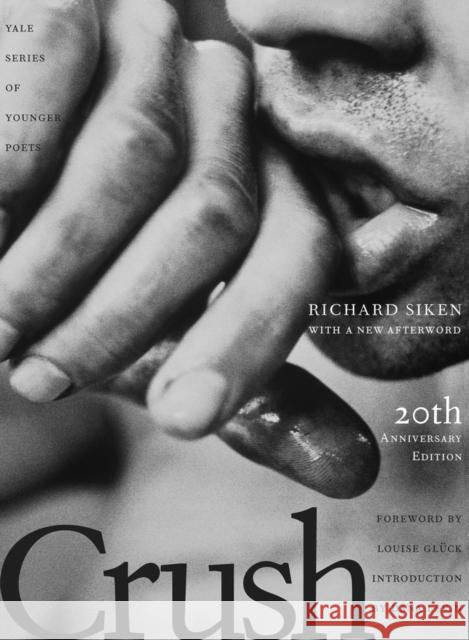 Crush: Twentieth Anniversary Edition Volume 99 Richard Siken 9780300288698 Yale University Press