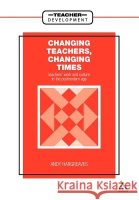 Changing Teachers, Changing Times Andy Hargreaves 9780304322817