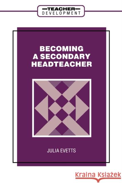 Becoming a Secondary Head Teacher Evetts, Julia 9780304326709 0