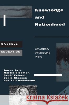 Knowledge and Nationhood Denis Glesson James Avis 9780304335817 Continuum International Publishing Group