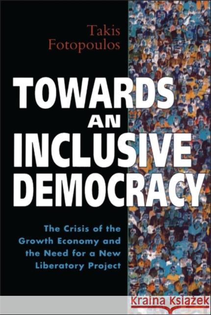 Towards an Inclusive Democracy Fotopoulos, Takis 9780304336289 Cassell