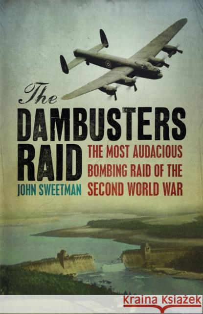 The Dambusters Raid John Sweetman 9780304351732 0