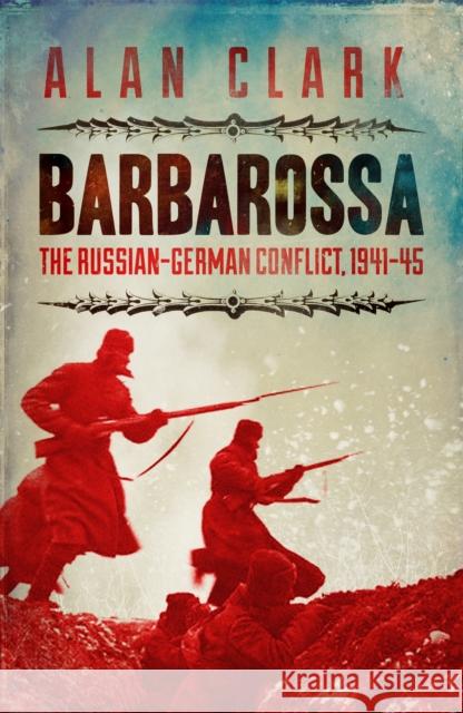 Barbarossa: The Russian German Conflict Alan Clark 9780304358649