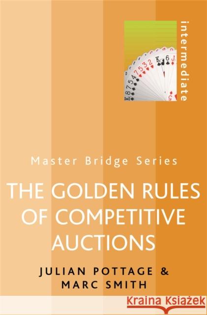 The Golden Rules of Competitive Auctions Julian Pottage Marc Smith 9780304365852