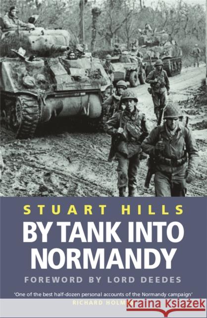 By Tank into Normandy Stuart Hills W. F. Deedes 9780304366408 Cassell