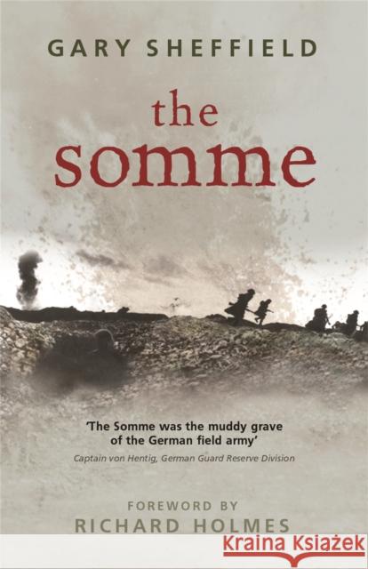 The Somme : A New History G. D. Sheffield Gary Sheffield Richard Holmes 9780304366491 Cassell