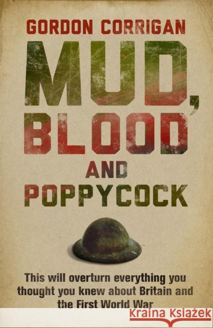 Mud, Blood and Poppycock: Britain and the Great War Gordon Corrigan 9780304366590