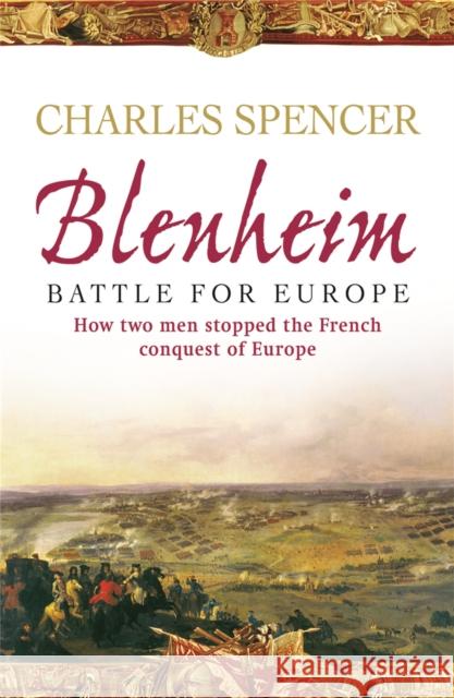 Blenheim: Battle for Europe Charles Spencer 9780304367047 Orion Publishing Co