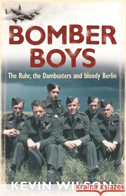 Bomber Boys : The RAF Offensive of 1943 Kevin Wilson 9780304367245 0