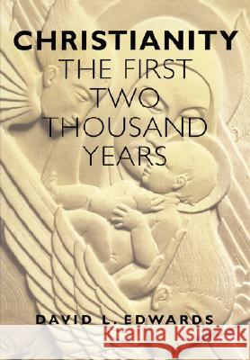 Christianity : The First Two Thousand Years Geoffrey Edwards David L. Edwards 9780304704699 Continuum International Publishing Group