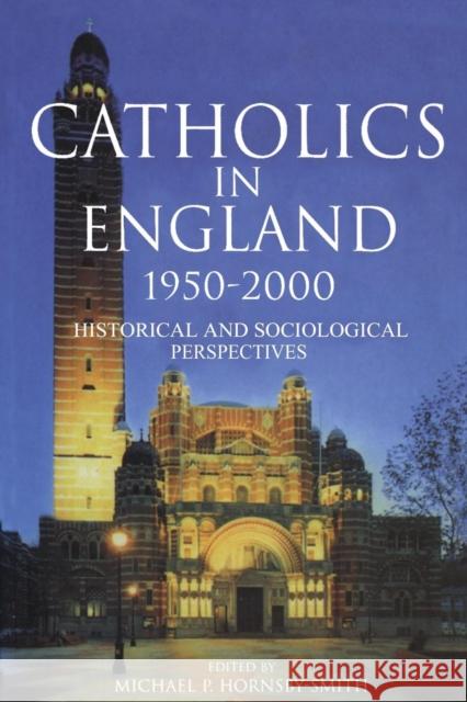 Catholics in England 1950-2000 Hornsby-Smith, Michael 9780304705276