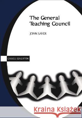 General Teaching Council Sayer, John 9780304705627