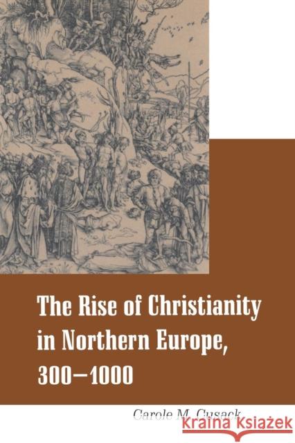 Rise of Christianity in Northern Europe, 300-1000 Cusack, Carole M. 9780304707355 Continuum International Publishing Group