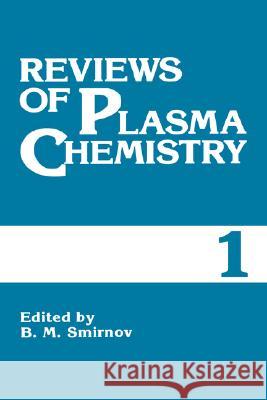 Reviews of Plasma Chemistry: Volume 1 Smirnov, B. M. 9780306110412 Consultants Bureau