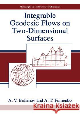Integrable Geodesic Flows on Two-Dimensional Surfaces A. V. Bolsinov A. T. Fomenko 9780306110658 Consultants Bureau