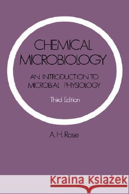 Chemical Microbiology: An Introduction to Microbial Physiology Anthony H. Rose 9780306308888 Plenum Publishing Corporation