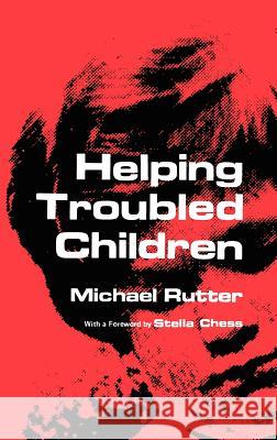 Helping Troubled Children Michael J. Rutter M. Rutter 9780306309694 Springer