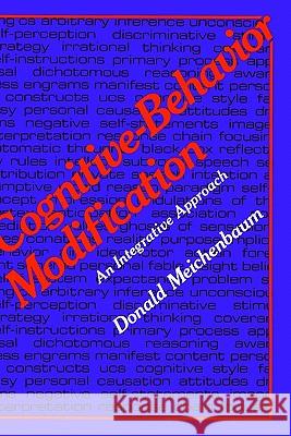 Cognitive-Behavior Modification: An Integrative Approach Meichenbaum, Donald 9780306310133 Kluwer Academic Publishers