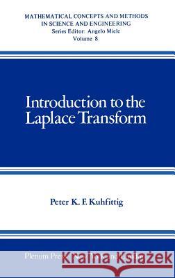 Introduction to the Laplace Transform Peter K. F. Kuhfittig 9780306310607 Springer