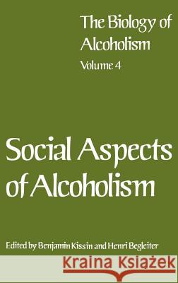 Social Aspects of Alcoholism Benjamin Kissin Henri Begleiter 9780306371141 Kluwer Academic Publishers