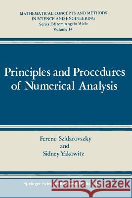 Principles and Procedures of Numerical Analysis Ferenc Szidarovszky Sidney J. Yakowitz 9780306400872 Springer