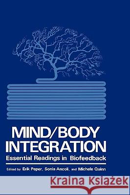 Mind/Body Integration: Essential Readings in Biofeedback Ancoli, S. 9780306401022 Plenum Publishing Corporation