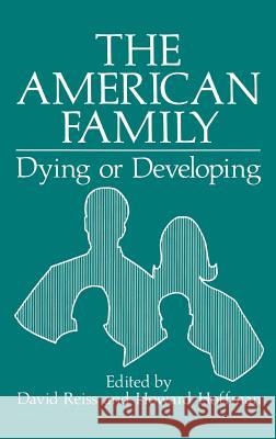 The American Family: Dying or Developing Hoffman, Howard 9780306401176 Springer