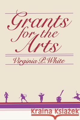 Grants for the Arts Virginia White 9780306402708 Springer