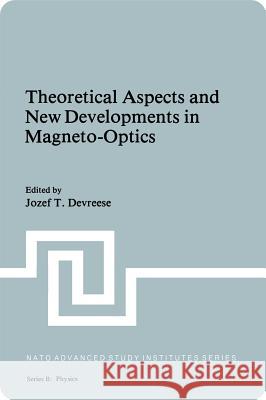 Theoretical Aspects and New Developments in Magneto-Optics J. T. Devreese J. T. Devreese 9780306405556 Plenum Publishing Corporation