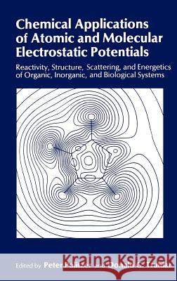 Chemical Applications of Atomic and Molecular Electrostatic Potentials: Reactivity, Structure, Scattering, and Energetics of Organic, Inorganic, and B Politzer, Peter 9780306406577 Springer