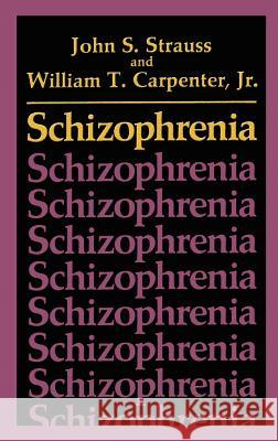 Schizophrenia John S. Strauss William T. Carpente Stephen Strauss 9780306407048 Springer