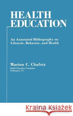 Health Education Marion C. Chafetz Chafetz 9780306407543 Springer
