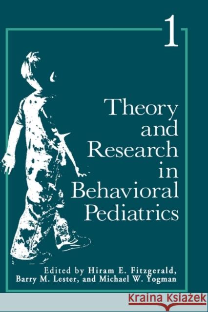 Theory and Research in Behavioral Pediatrics: Volume 1 Fitzgerald, Hiram 9780306408519 Springer