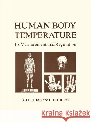Human Body Temperature: Its Measurement and Regulation Houdas, Y. 9780306408724 Springer Us