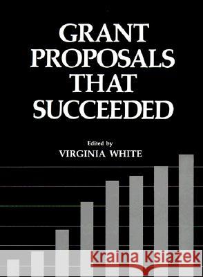 Grant Proposals That Succeeded Virginia P. White 9780306408731 Springer