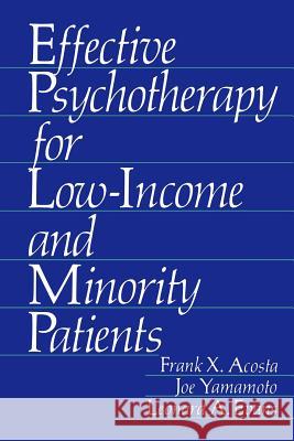 Effective Psychotherapy for Low-Income and Minority Patients Frank X. Acosta Joe Yamamoto Leonard A. Evans 9780306408793 Springer