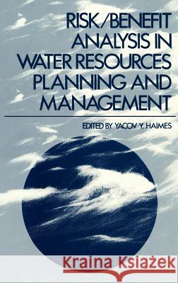 Risk/Benefit Analysis in Water Resources Planning and Management Yacov Y. Haimes 9780306408847 Springer