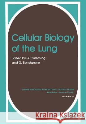 Cellular Biology of the Lung C. Cummings Gordon Cumming G. Bonsignore 9780306409103 Plenum Publishing Corporation