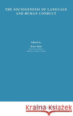 The Sociogenesis of Language and Human Conduct Bruce Bain 9780306410413 Springer