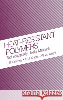 Heat-Resistant Polymers: Technologically Useful Materials Sign in to Turn on 1-Click Ordering. Instant Reward Active Critchley, J. P. 9780306410581 Plenum Publishing Corporation