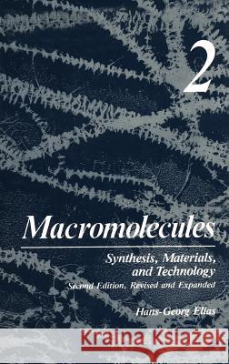 Macromolecules: Volume 2: Synthesis, Materials, and Technology Elias, H. G. 9780306410857 Plenum Publishing Corporation