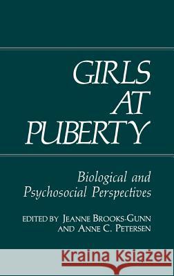 Girls at Puberty: Biological and Psychosocial Perspectives Brooks-Gunn, J. 9780306411441
