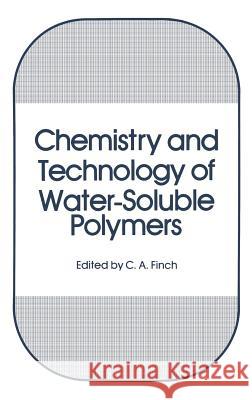 Chemistry and Technology of Water-Soluble Polymers C. a. Finch C. A. Finch 9780306412516 Springer