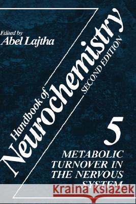 Handbook of Neurochemistry: Volume 5 Metabolic Turnover in the Nervous System Lajtha, Abel 9780306413230 Plenum Publishing Corporation