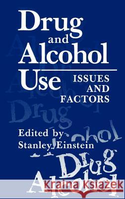 Drug and Alcohol Use: Issues and Factors Einstein, Stanley 9780306413780 Springer
