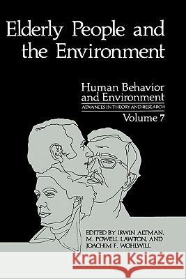 Elderly People and the Environment Robert Ed. Altman Irwin Altman M. Powell Lawton 9780306414299 Springer
