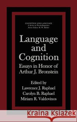 Language and Cognition: Essays in Honor of Arthur J. Bronstein Raphael, Lawrence J. 9780306414336 Springer