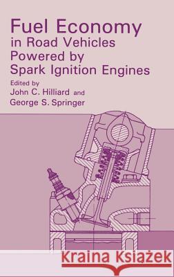 Fuel Economy: In Road Vehicles Powered by Spark Ignition Engines Hilliard, John C. 9780306414381 Springer