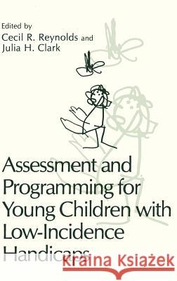 Assessment and Programming for Young Children with Low-Incidence Handicaps Cecil R. Reynolds 9780306414695 Springer